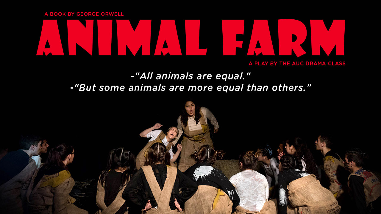 Animal Farm | A Book By George Orwell | A Play by the AUC Drama Class - Archimedean Schools Animal Farm | A Book By George Orwell | A Play by the AUC Drama Class - Archimedean Schools