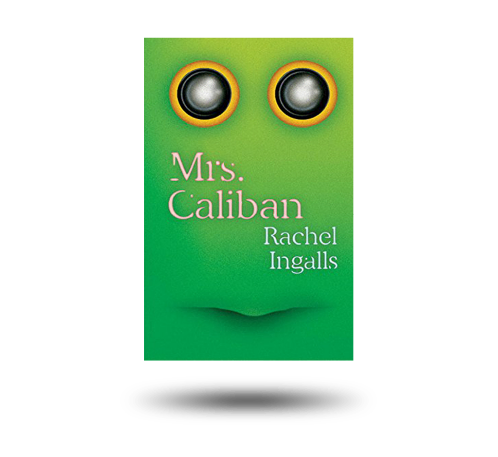 Mrs. Caliban By Rachel Ingalls