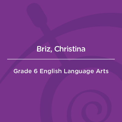 Christina Briz Grade 6 English Language Arts