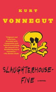 Slaughterhouse Five by Kurt Vonnegut